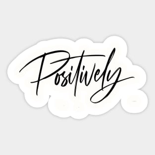 Positively! Sticker